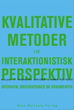 Kvalitative metoder i et interaktionistisk perspektiv : interview, observationer og dokumenter