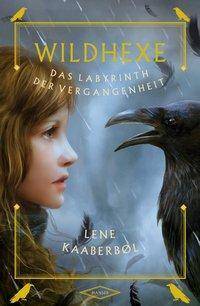 Wildhexe. 5 : Das Labyrinth der Vergangenheit