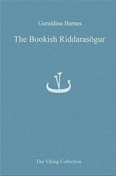 The bookish riddarasögur : writing romance in late mediaeval Iceland