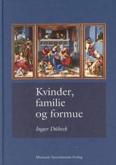 Kvinder, familie og formue : studier i dansk og europæisk retshistorie