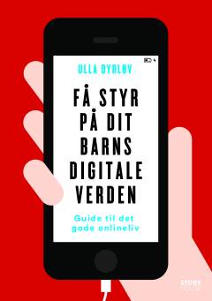 Få styr på dit barns digitale verden : guide til det gode onlineliv