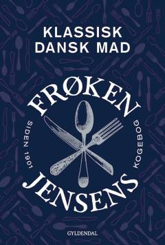 Klassisk dansk mad : frøken Jensens kogebog siden 1901