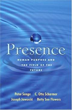 Presence : human purpose and the field of the future