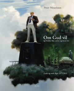 Om Gud vil og Fanden ikke sætter sig imod det : gode og onde digte 1971-2011