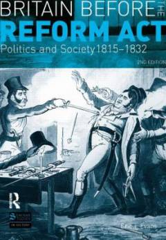 Britain before the Reform Act : politics and society, 1815-1832