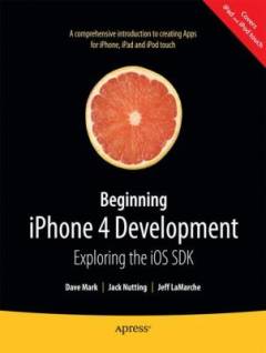 Beginning iPhone4 development : exploring the iOS SDK