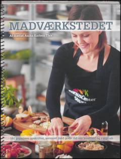 Madværkstedet : 140 populære opskrifter, serveret med gode råd om sundhed og vægttab