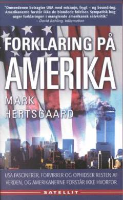 Forklaring på Amerika : USA fascinerer, forvirrer og ophidser resten af verden, og amerikanerne forstår ikke hvorfor