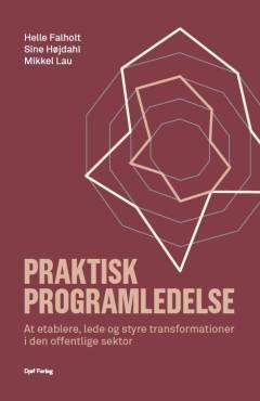 Praktisk programledelse : at etablere, lede og styre transformationer i den offentlige sektor