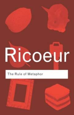 The rule of metaphor : the creation of meaning in language