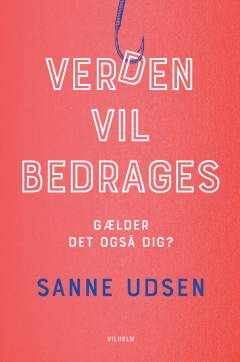 Verden vil bedrages - gælder det også dig?