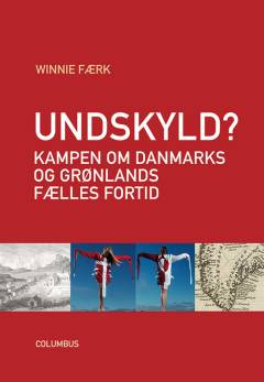 Undskyld? : kampen om Danmark og Grønlands fælles fortid
