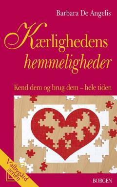 Kærlighedens hemmeligheder : kend dem og brug dem - hele tiden!
