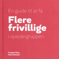 En guide til at få flere frivillige i spejdergruppen