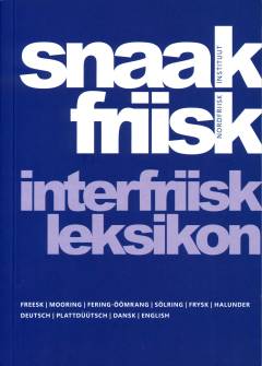 Snaak friisk! : interfriisk leksikon : Deutsch, Plattdüütsch, Dansk, Freesk, Mooring, Fering(-Öömrang), Sölring, Halunder, Frysk, English : überarbeitet von Antje Arfsten
