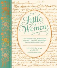 Little women : the complete novel, featuring the characters' letters and manuscripts, written and folded by hand