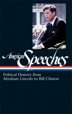 American speeches. Political oratory from Abraham Lincoln to Bill Clinton