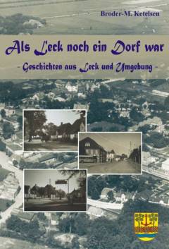 Als Leck noch ein Dorf war : Geschichten aus Leck und Umgebung