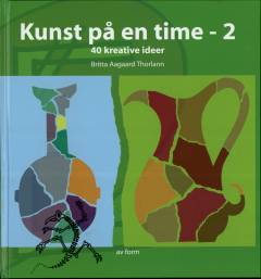 Kunst på en time : 40 kreative ideer. Bind 2