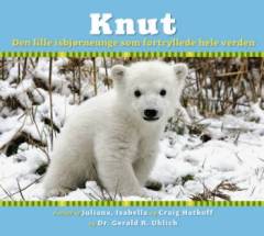 Knut : den lille isbjørneunge som fortryllede hele verden