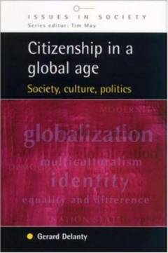Citizenship in a global age : society, culture, politics
