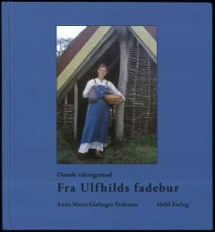Fra Ulfhilds fadebur : dansk vikingemad