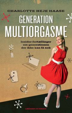 Generation multiorgasme : insider-fortællinger om generationen der ikke kan få nok