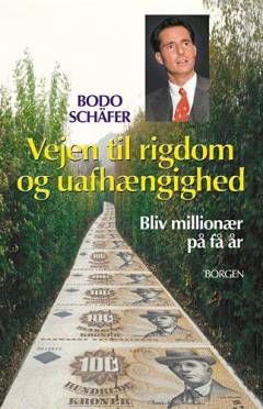Vejen til rigdom og uafhængighed : bliv millionær på få år