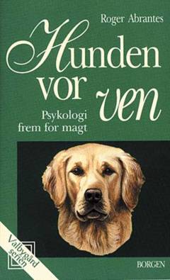 Hunden, vor ven - psykologi frem for magt