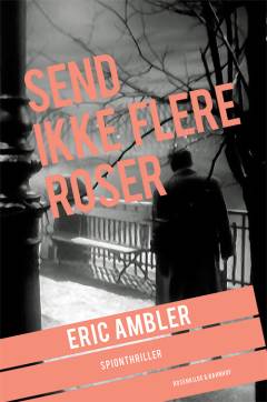 Send ikke flere roser : spændingsroman