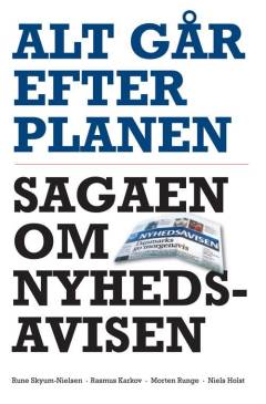 Alt går efter planen : sagaen om Nyhedsavisen