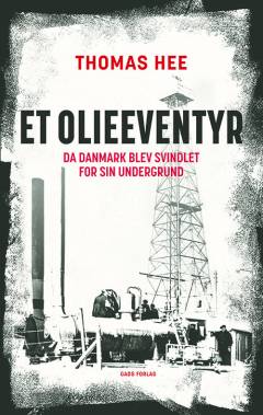 Et olieeventyr : da Danmark blev svindlet for sin undergrund