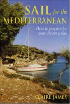 Sail for the Mediterranean : how to prepare for your dream cruise