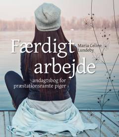 Færdigt arbejde : andagtsbog for præstationsramte piger