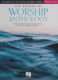 The essential worship anthology : over 50 beautiful piano solos for the church pianist : piano solo