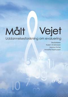 Målt & vejet : uddannelsesforskning om evaluering