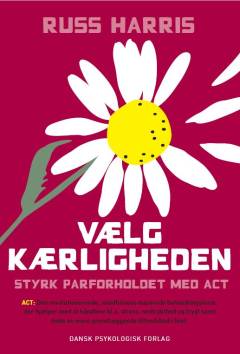 Vælg kærligheden : styrk parforholdet med ACT