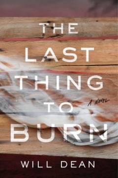 The Last Thing to Burn : a novel