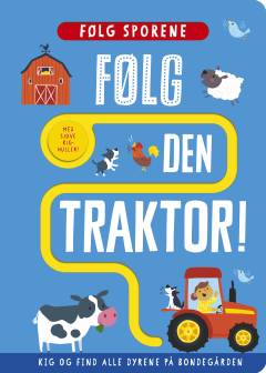 Følg sporene - følg den traktor! : kig og find alle dyrene på bondegården