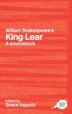 William Shakespeare's King Lear : a sourcebook