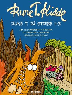 Rune T. på stribe 1-3 : Den lilla møghætte og pulven, Litterærlige klassikere, Høvlens hund og Ib Å