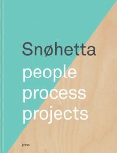 Snøhetta : people, process, projects