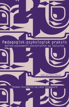 Pædagogisk-psykologisk praksis : mellem psykometri, konsultation og inklusion