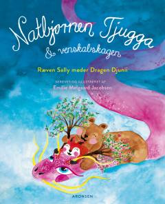 Natbjørnen Tjugga & venskabskagen : ræven Sally møder dragen Djunii