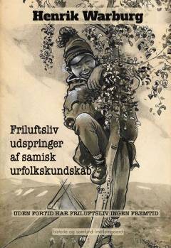 Friluftsliv udspringer af samisk urfolkskundskab : uden fortid har friluftsliv ingen fremtid