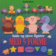 Søde og sjove figurer med 5 forme
