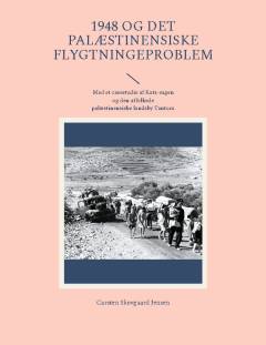 1948 og det palæstinensiske flygtningeproblem : med et casestudie af Katz-sagen og den affolkede palæstinensiske landsby Tantura