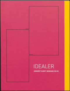 Idealer : konkret kunst dengang og nu