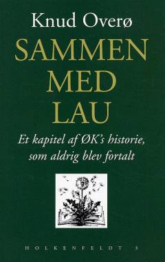 Sammen med Lau : et kapitel af ØK's historie, som aldrig blev fortalt