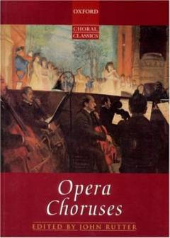 Opera choruses : for solostemmer, blandet kor, mandskor, kvindekor, børnekor og orkester